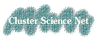 Cluster Science Net, a collection of free services for the cluster science community, including the bibliography 'Cluster Literature', the calendar 'Cluster Conferences', the directory 'Cluster Groups', the 'Journal of Small Systems', the mailing list 'Cluster Science', and the vacancies 'Cluster Jobs'